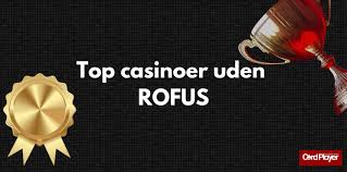 Dansk Casinoer Uden ROFUS Din Guide til Spilfrihed