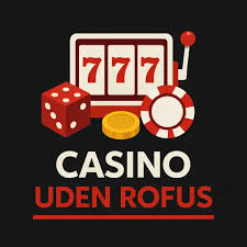 Udenlandske Casinoer uden ROFUS - Din Guide til Spiloplevelser